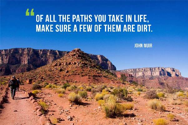 Muir, may your paths be dirt